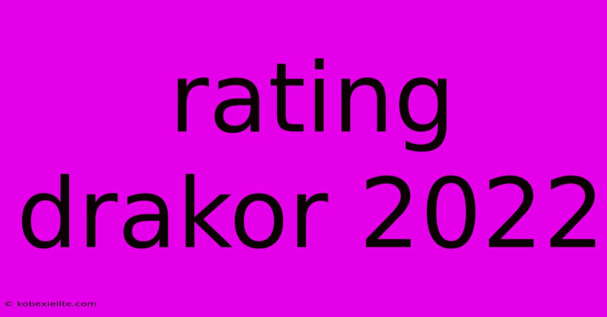 Rating Drakor 2022