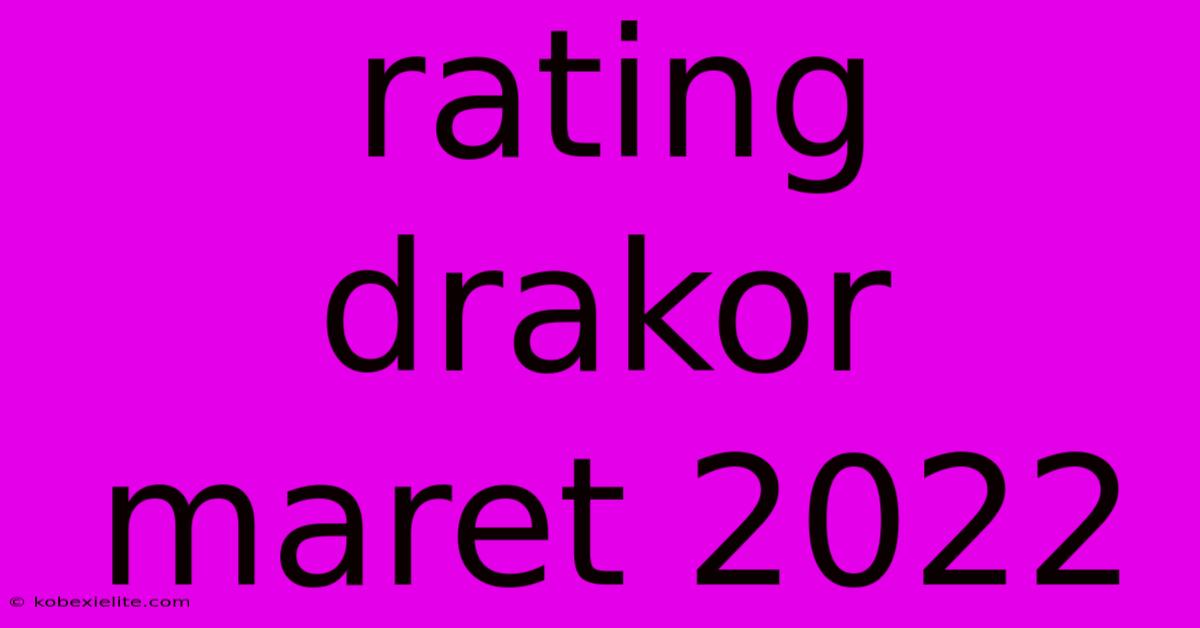 Rating Drakor Maret 2022