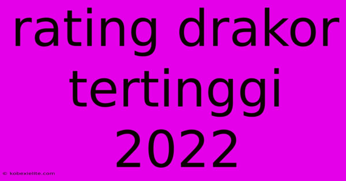 Rating Drakor Tertinggi 2022