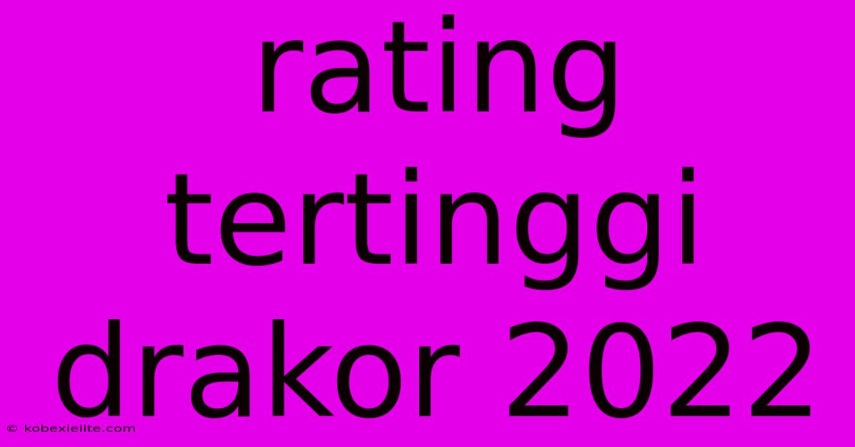 Rating Tertinggi Drakor 2022