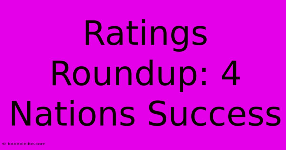 Ratings Roundup: 4 Nations Success