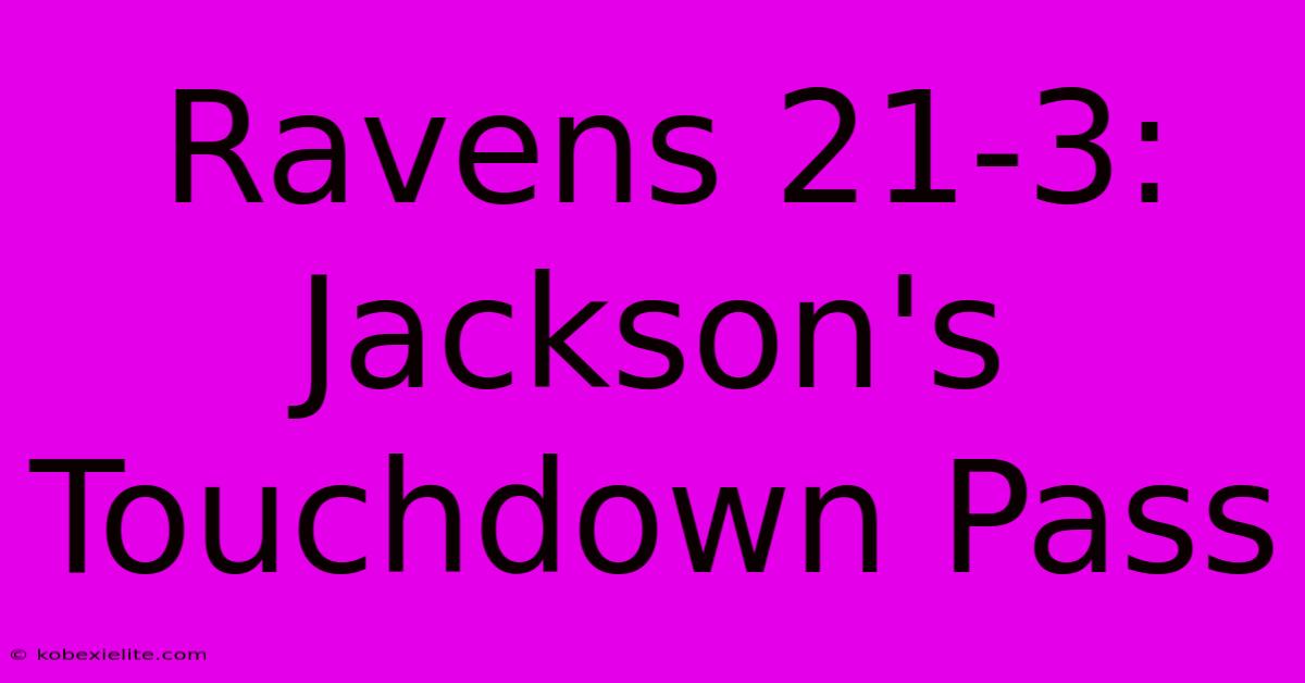 Ravens 21-3: Jackson's Touchdown Pass