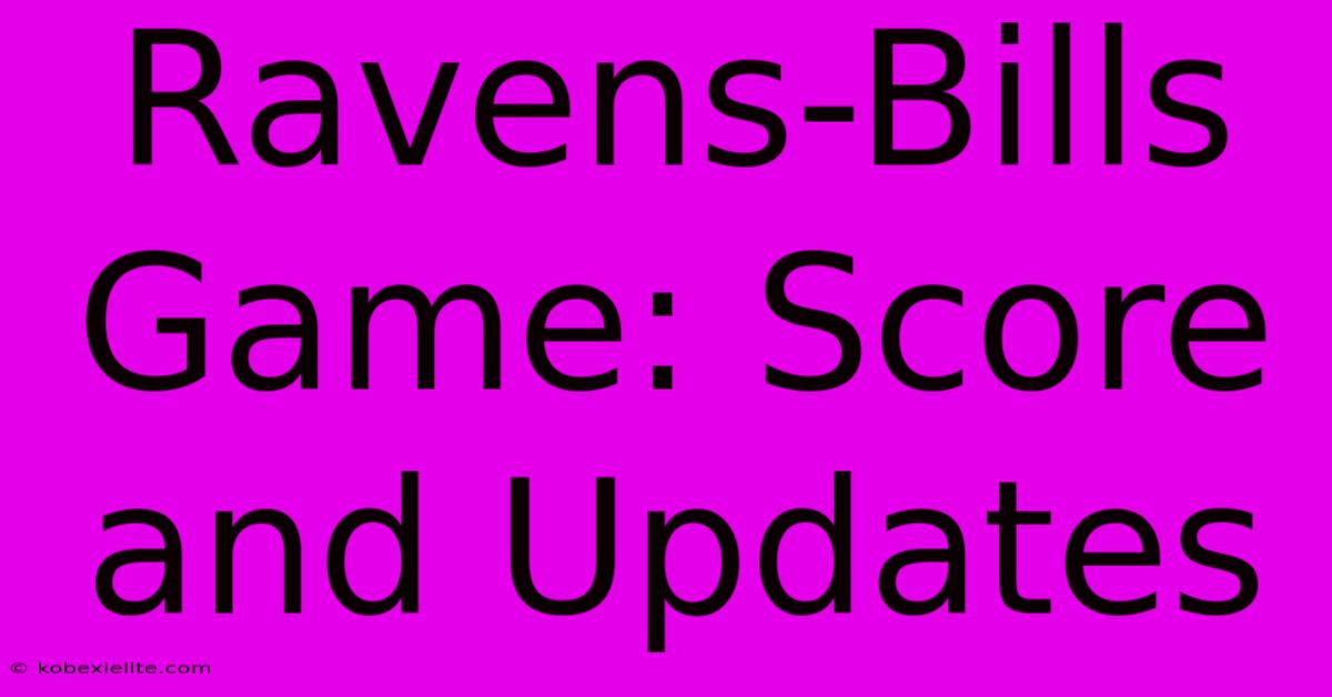 Ravens-Bills Game: Score And Updates