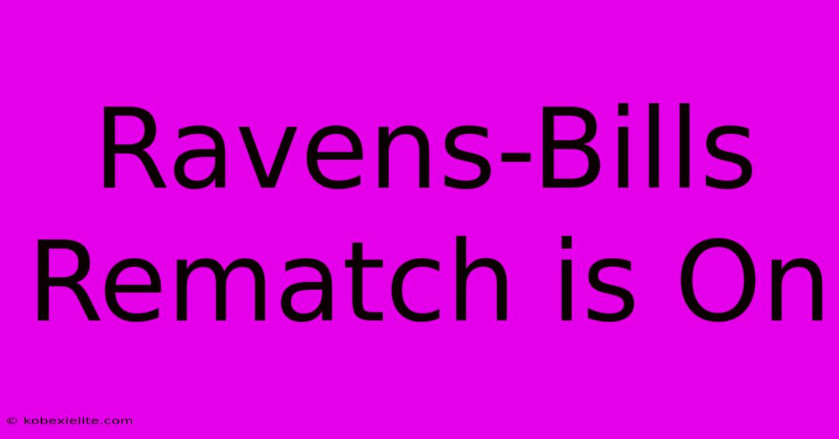 Ravens-Bills Rematch Is On