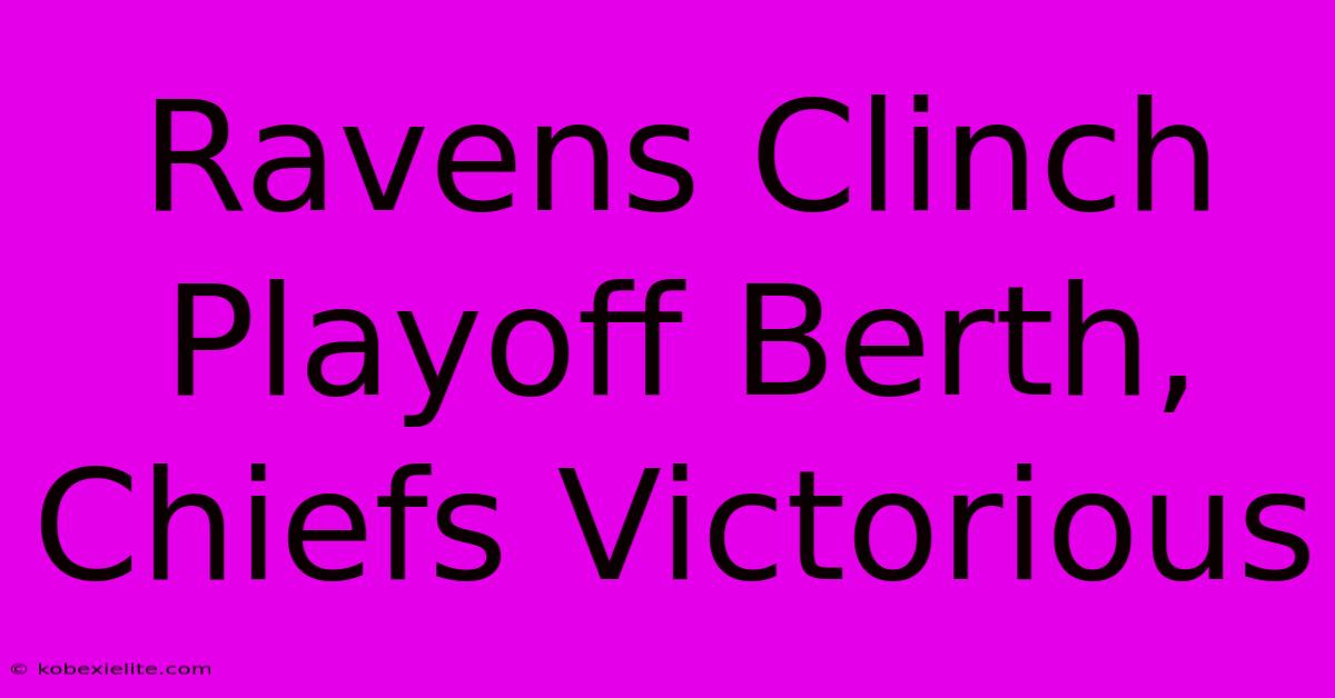 Ravens Clinch Playoff Berth, Chiefs Victorious