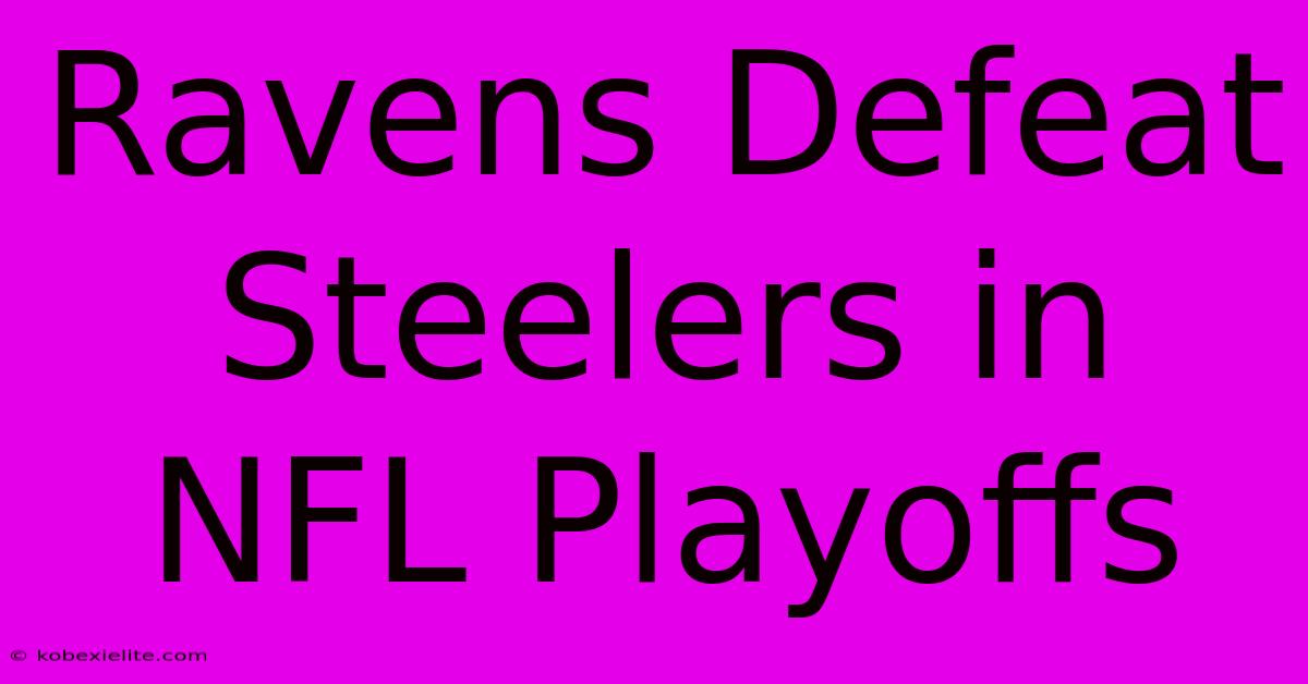 Ravens Defeat Steelers In NFL Playoffs