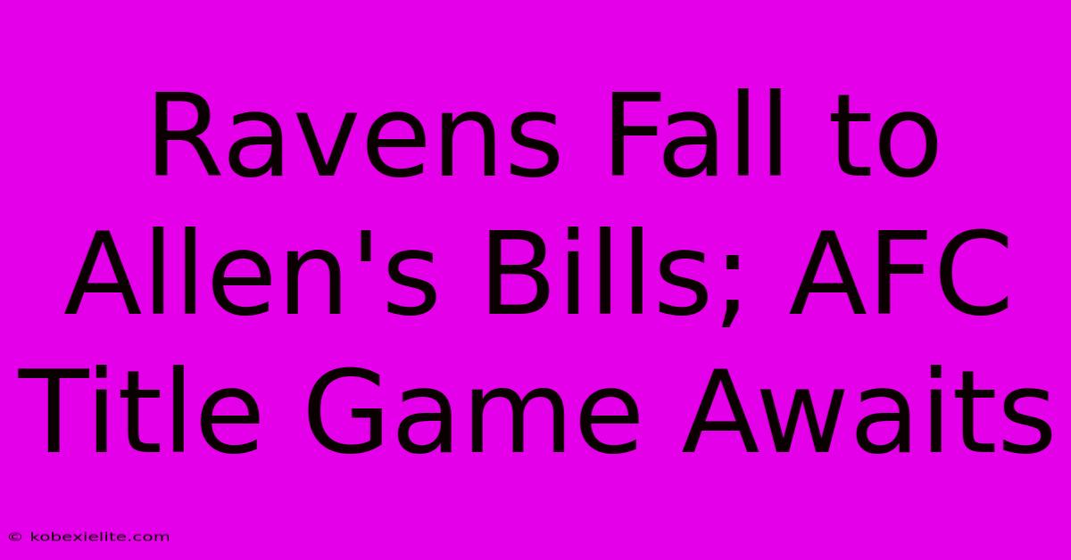 Ravens Fall To Allen's Bills; AFC Title Game Awaits