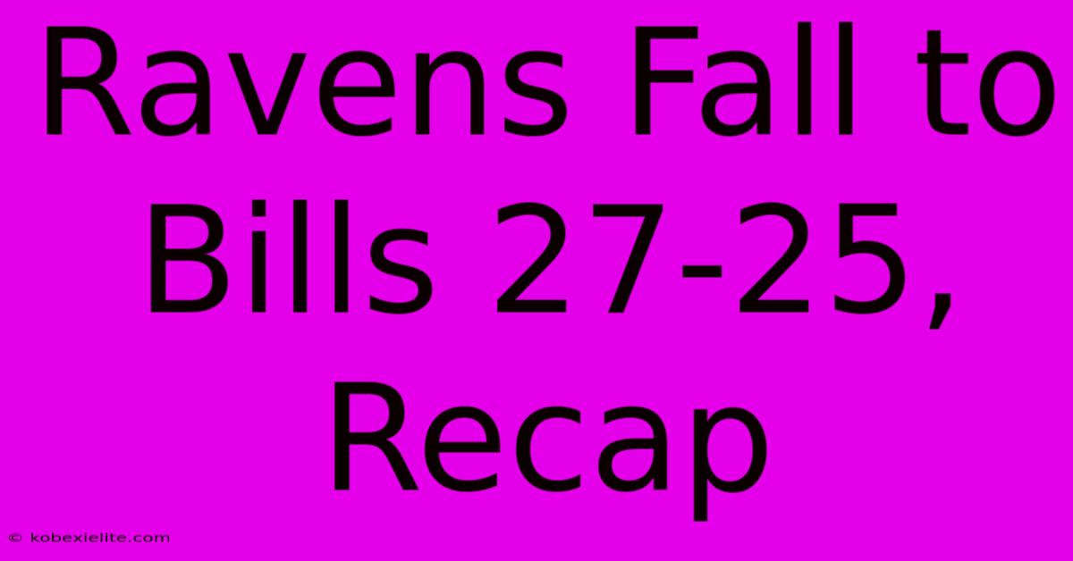 Ravens Fall To Bills 27-25, Recap