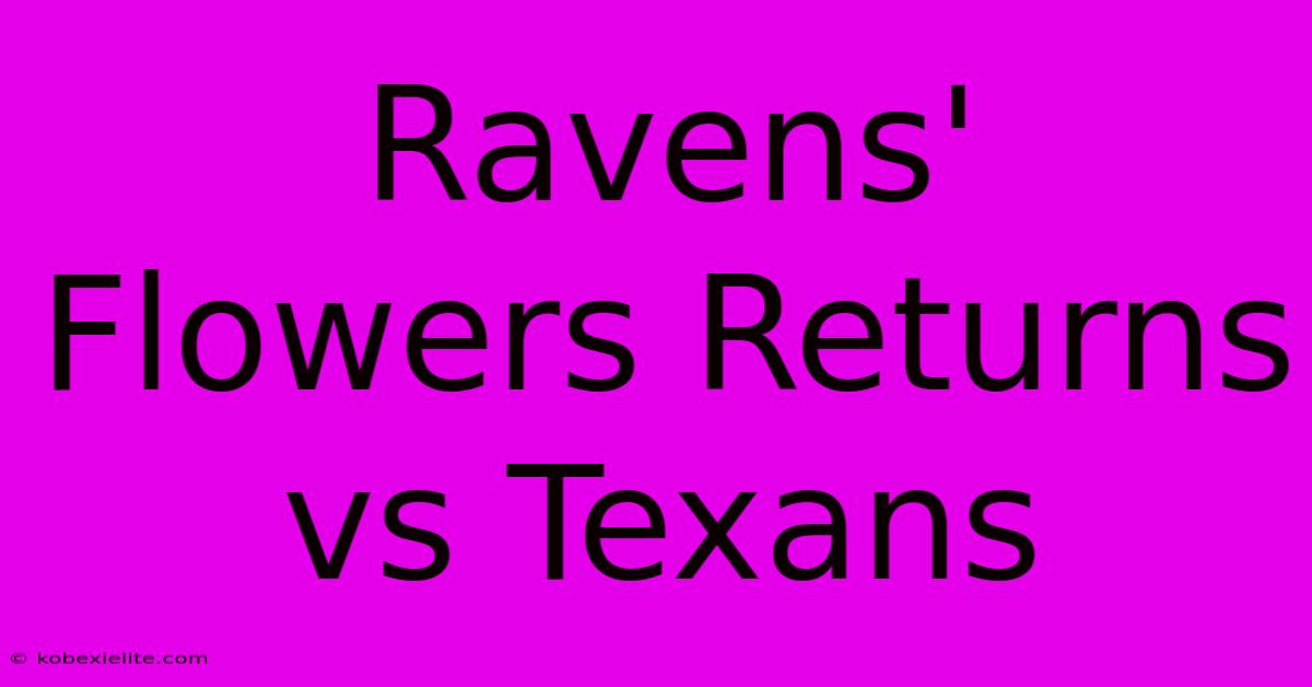 Ravens' Flowers Returns Vs Texans