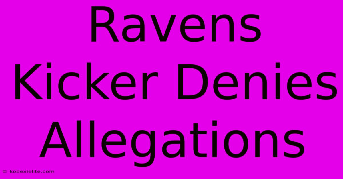 Ravens Kicker Denies Allegations