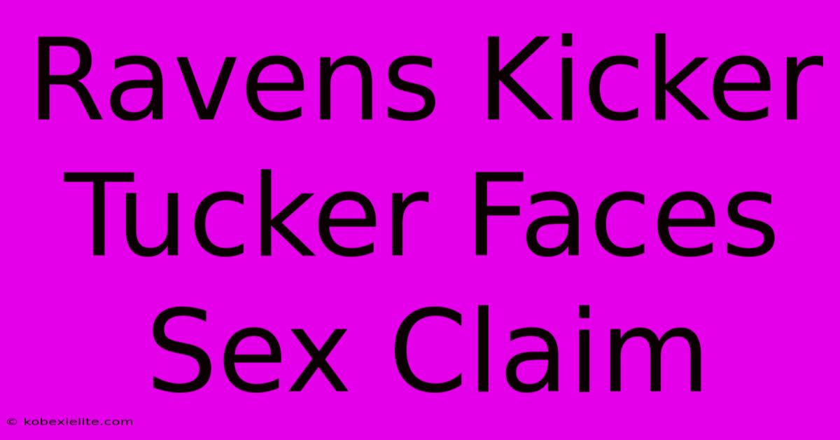 Ravens Kicker Tucker Faces Sex Claim