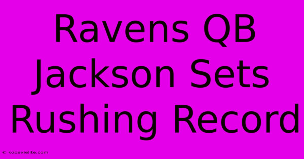 Ravens QB Jackson Sets Rushing Record