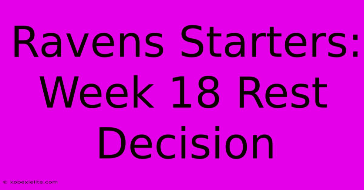 Ravens Starters: Week 18 Rest Decision