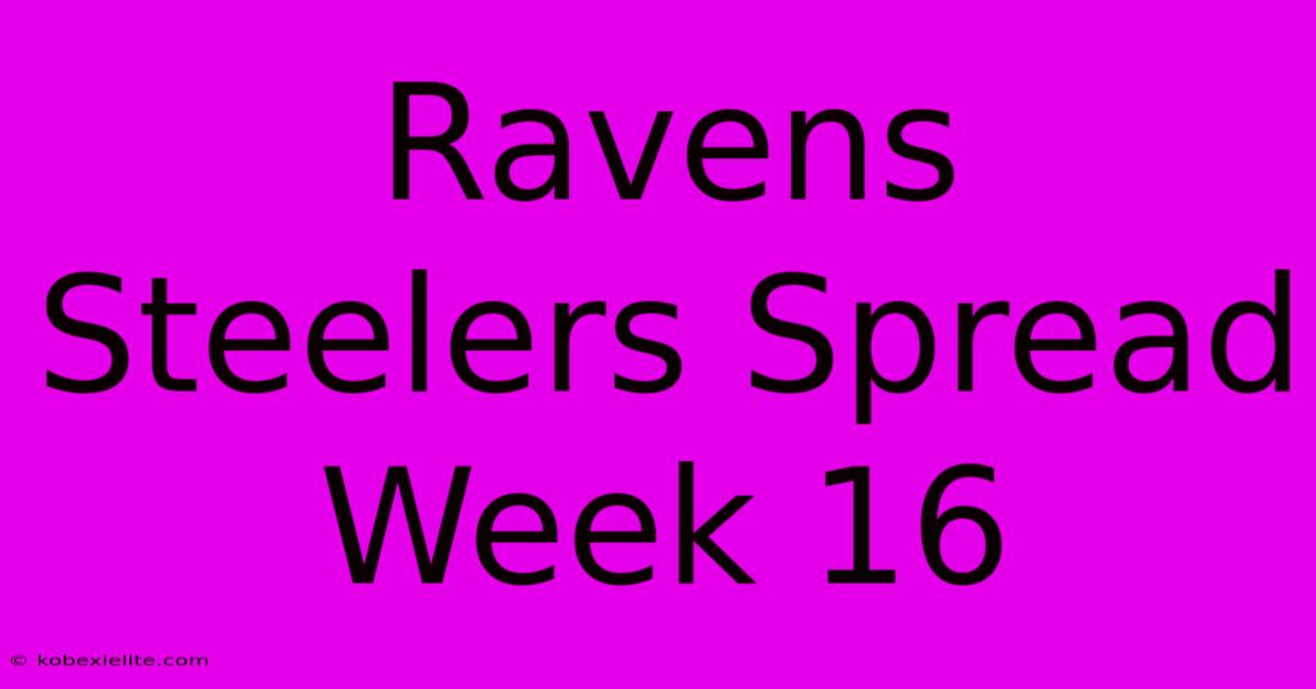 Ravens Steelers Spread Week 16