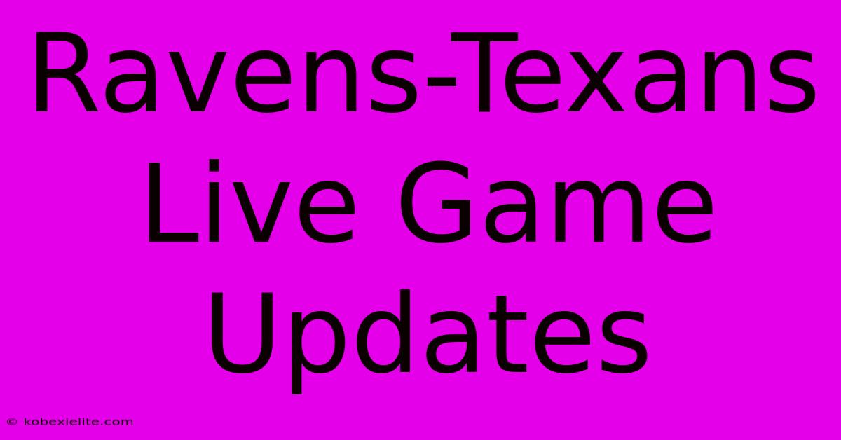 Ravens-Texans Live Game Updates