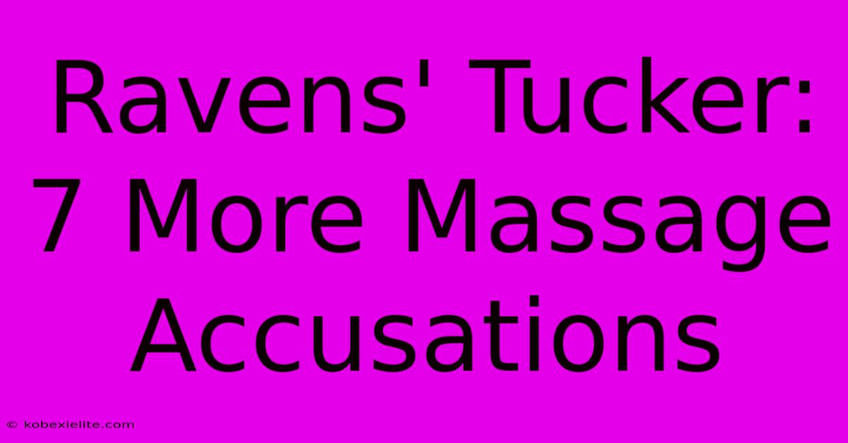 Ravens' Tucker: 7 More Massage Accusations