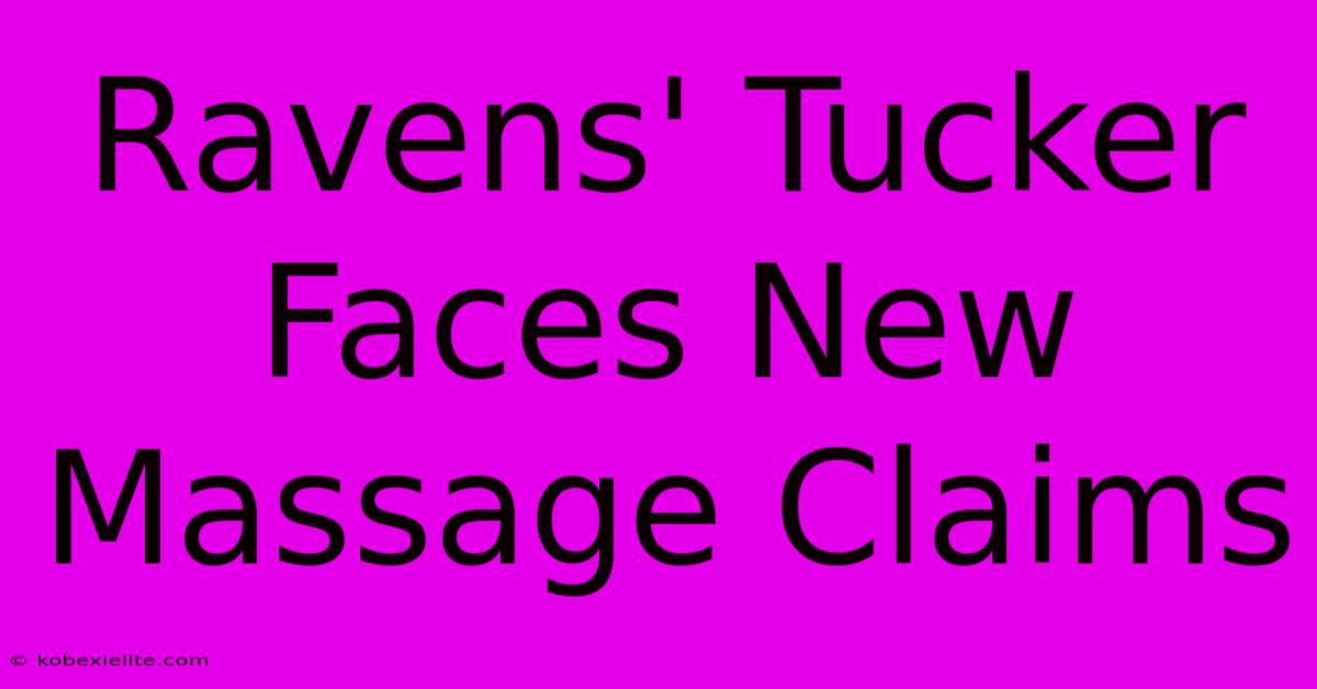 Ravens' Tucker Faces New Massage Claims