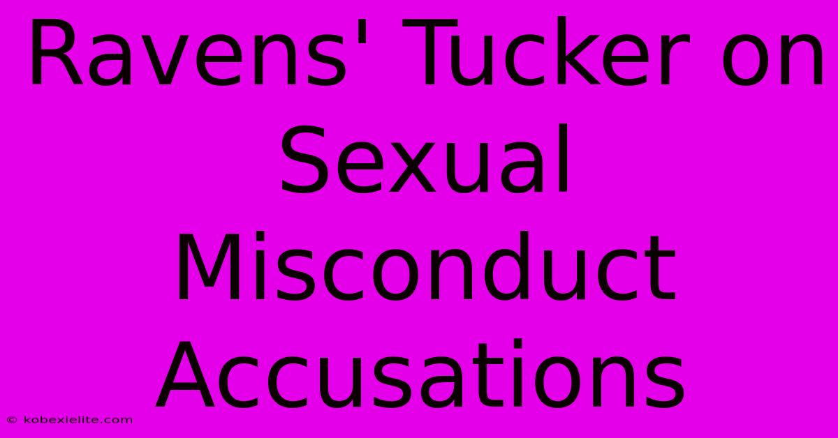 Ravens' Tucker On Sexual Misconduct Accusations