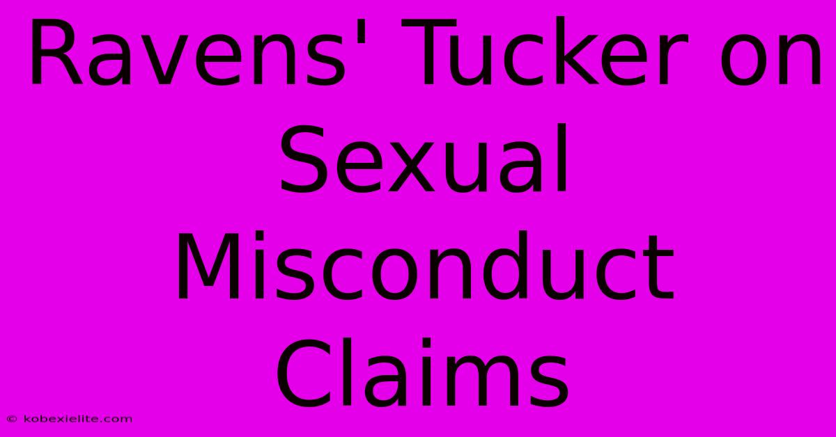 Ravens' Tucker On Sexual Misconduct Claims