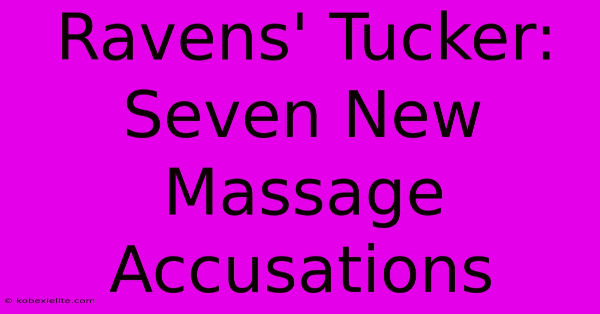 Ravens' Tucker: Seven New Massage Accusations