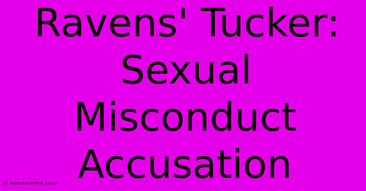 Ravens' Tucker: Sexual Misconduct Accusation