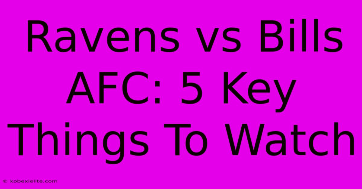 Ravens Vs Bills AFC: 5 Key Things To Watch