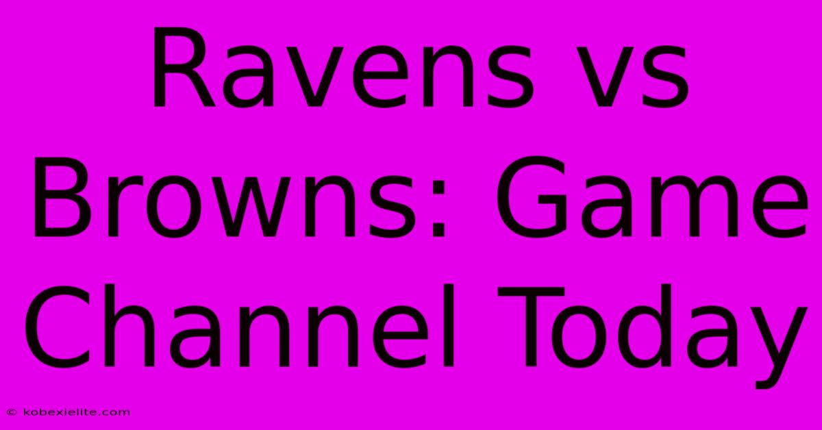 Ravens Vs Browns: Game Channel Today