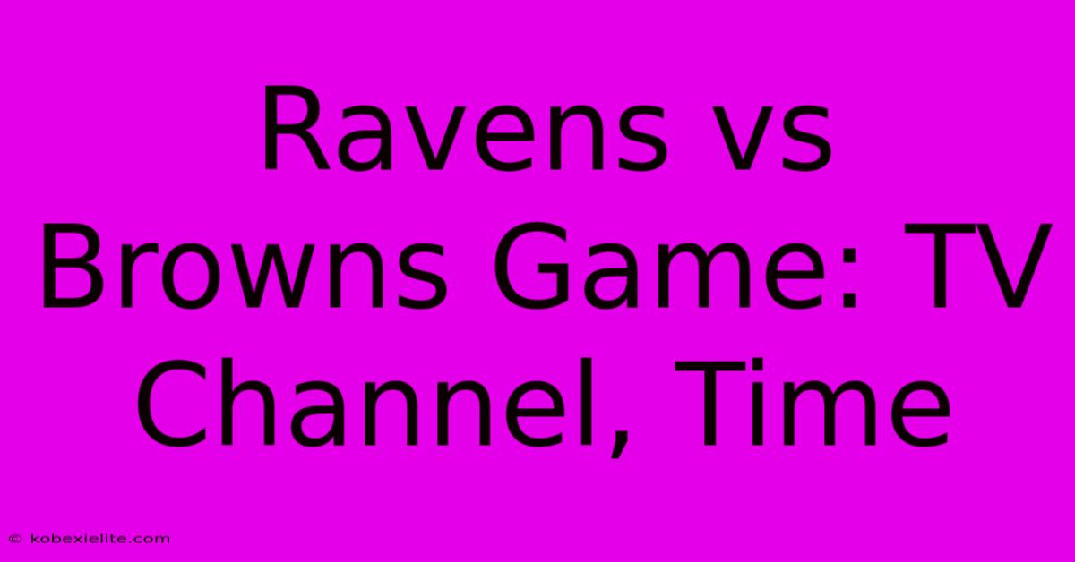 Ravens Vs Browns Game: TV Channel, Time