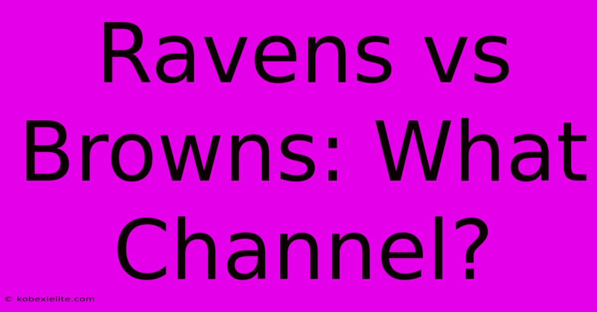 Ravens Vs Browns: What Channel?