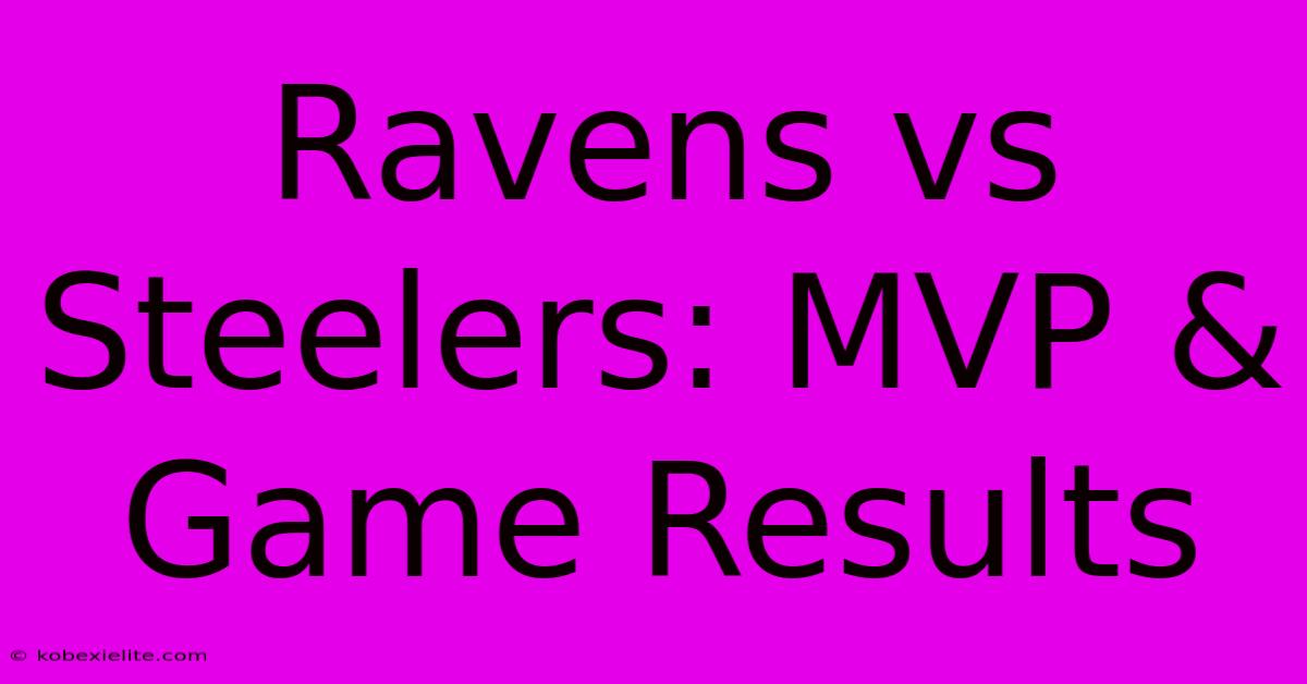 Ravens Vs Steelers: MVP & Game Results