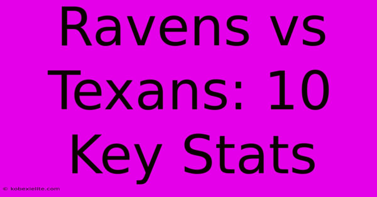 Ravens Vs Texans: 10 Key Stats