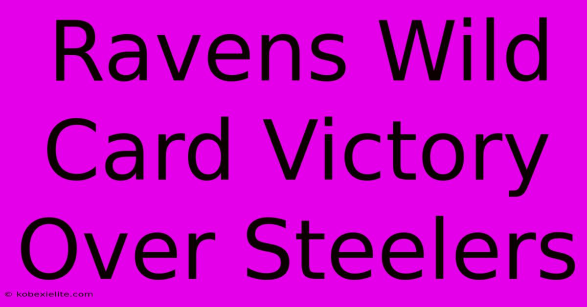 Ravens Wild Card Victory Over Steelers