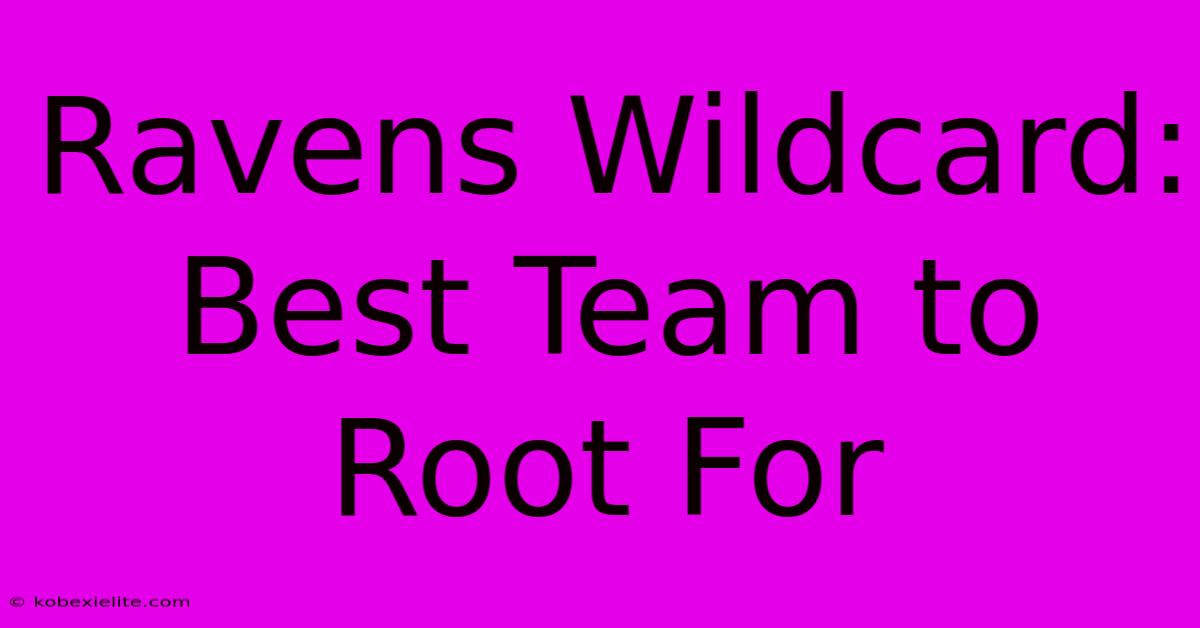 Ravens Wildcard: Best Team To Root For