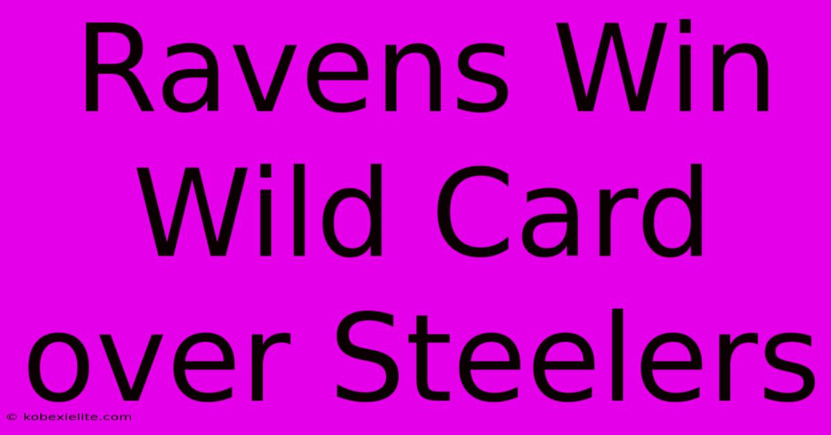 Ravens Win Wild Card Over Steelers