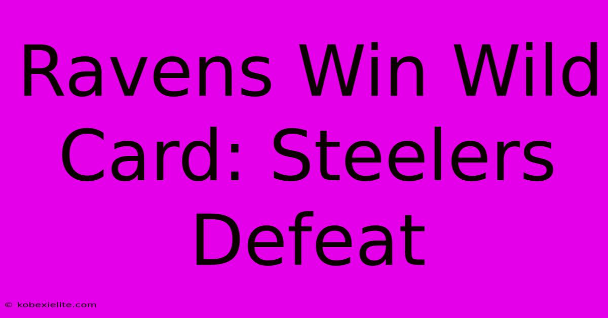 Ravens Win Wild Card: Steelers Defeat