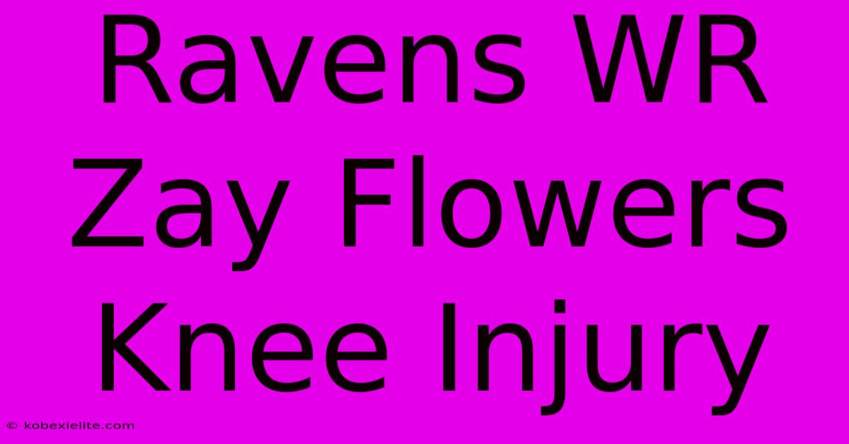 Ravens WR Zay Flowers Knee Injury