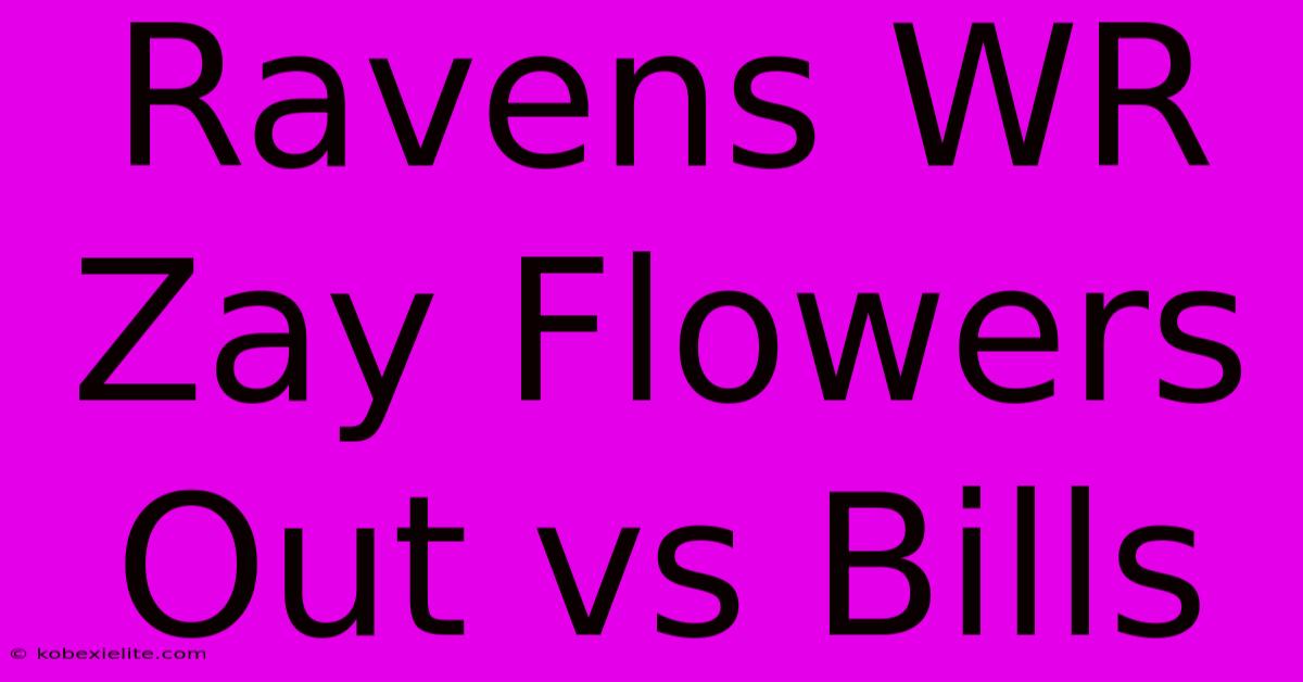 Ravens WR Zay Flowers Out Vs Bills