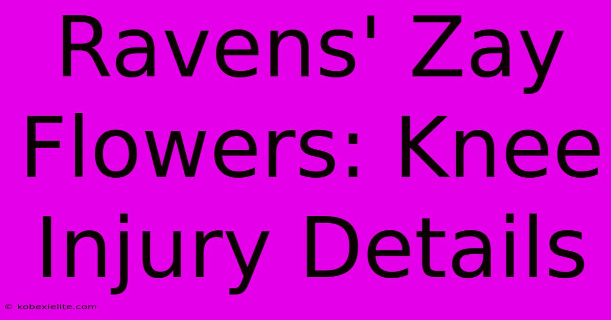 Ravens' Zay Flowers: Knee Injury Details