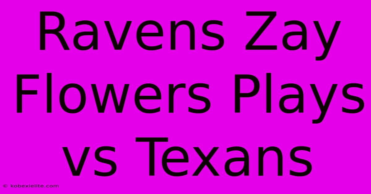 Ravens Zay Flowers Plays Vs Texans