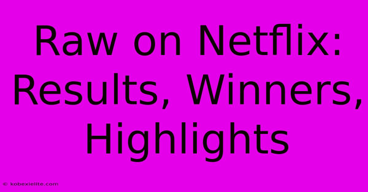 Raw On Netflix: Results, Winners, Highlights