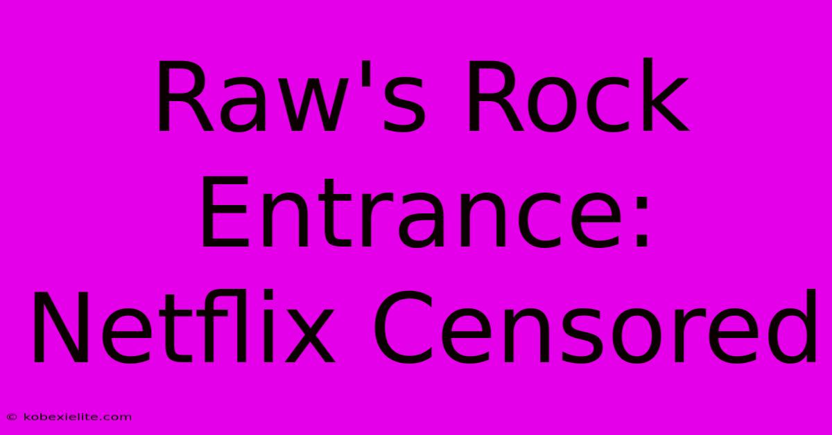 Raw's Rock Entrance: Netflix Censored