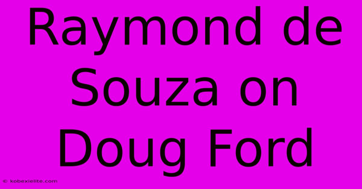 Raymond De Souza On Doug Ford