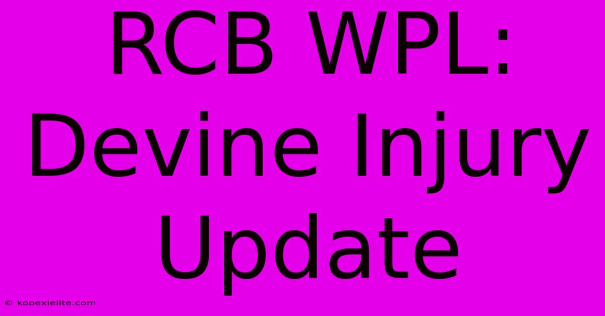 RCB WPL: Devine Injury Update