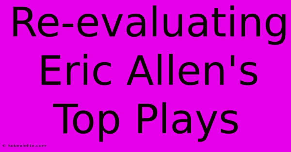 Re-evaluating Eric Allen's Top Plays