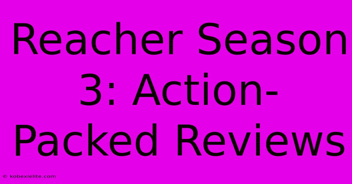 Reacher Season 3: Action-Packed Reviews