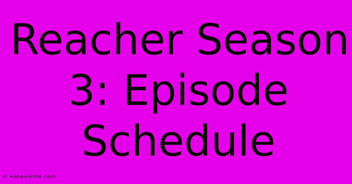 Reacher Season 3: Episode Schedule