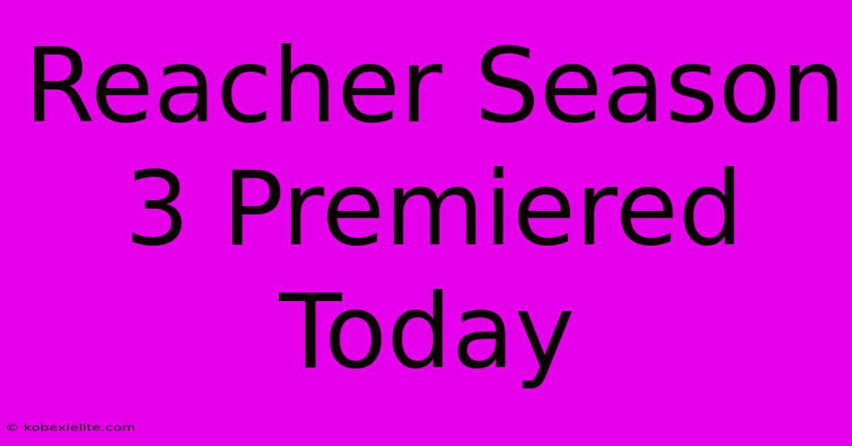 Reacher Season 3 Premiered Today