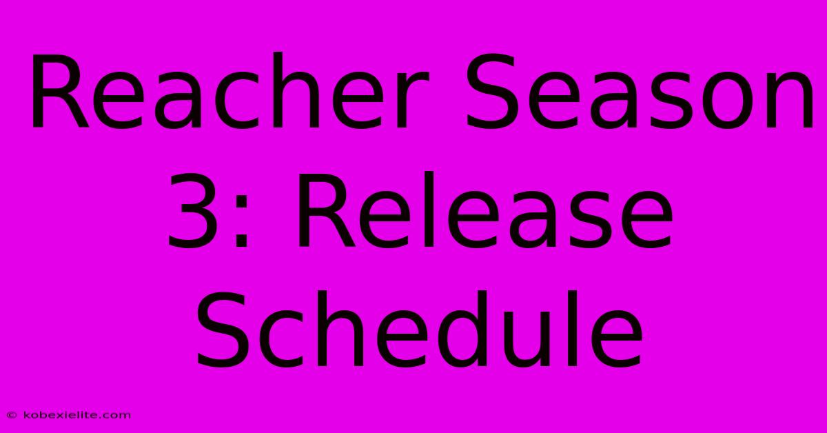 Reacher Season 3: Release Schedule