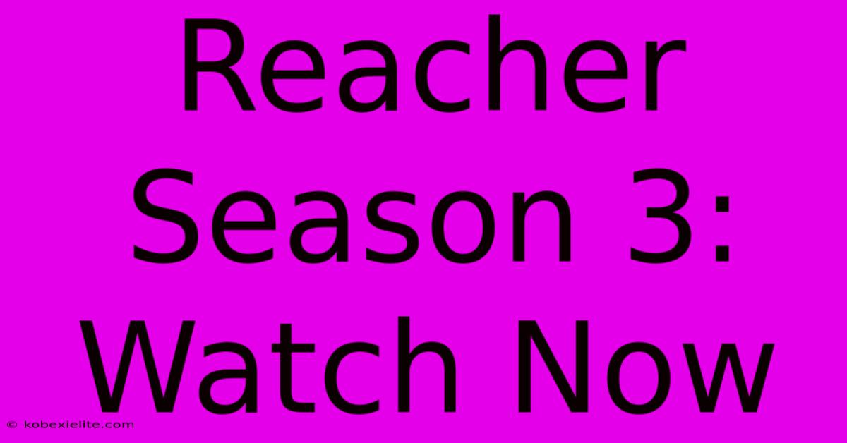 Reacher Season 3: Watch Now