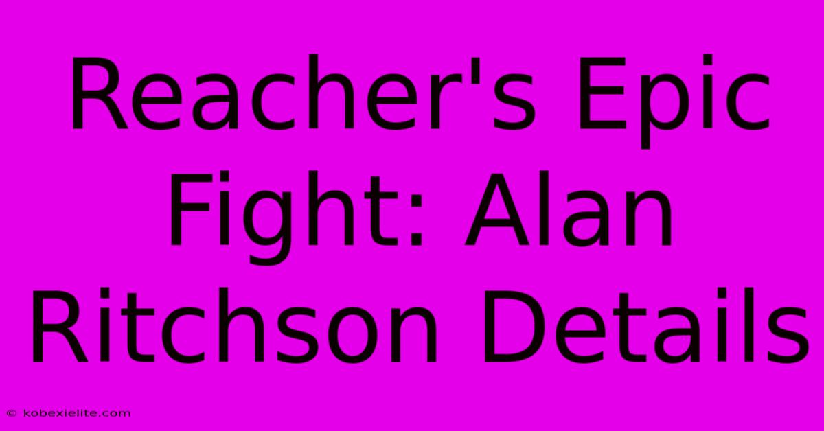 Reacher's Epic Fight: Alan Ritchson Details